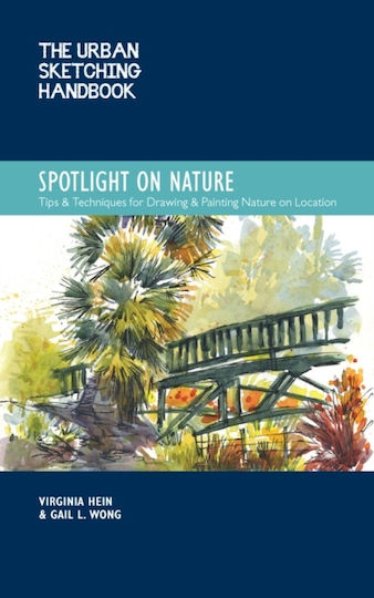The Urban Sketching Handbook Spotlight on Nature, Tips and Techniques for Drawing and Painting Nature on Location The Urban Sketching Handbook Spotlight on Nature, Tips and Techniques for Drawing and Painting Nature on Location