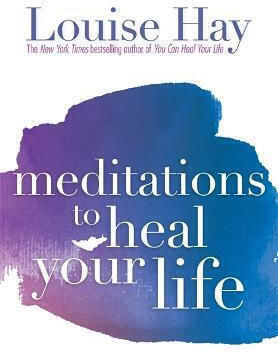 Meditations to Heal your Life