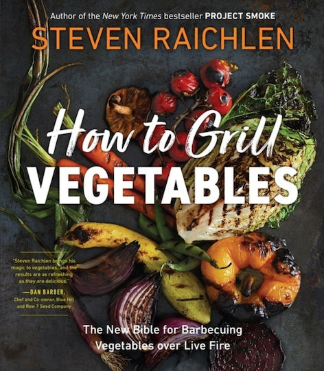 How to Grill Vegetables, Noua Biblie pentru frigerea legumelor la grătar pe foc viu