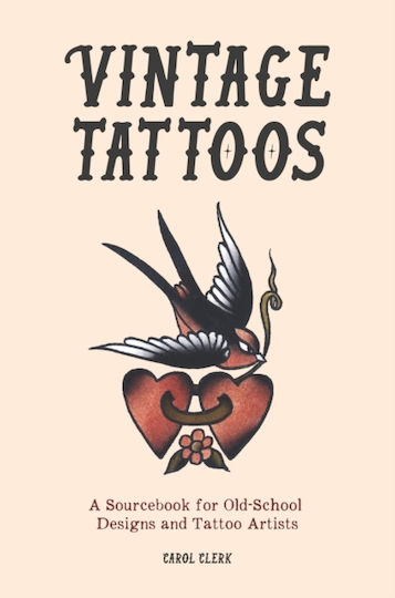 Vintage Tattoos, A Sourcebook for Old-School Designs and Tattoo