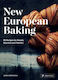 New European Baking, 99 Recipes for Breads, Brioches and Pastries