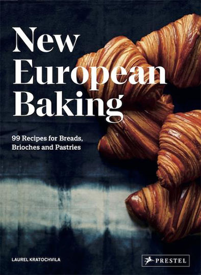 New European Baking, 99 Recipes for Breads, Brioches and Pastries