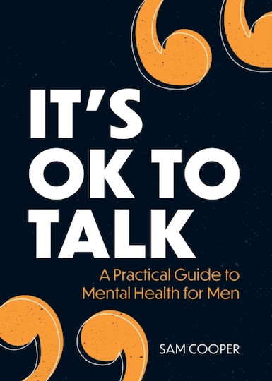 It's OK to Talk, A Practical Guide to Mental Health for Men