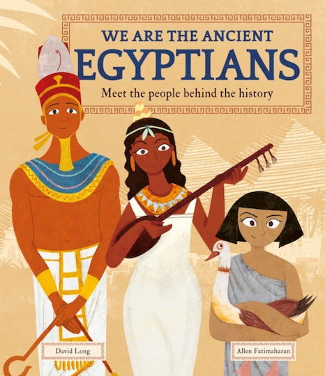 We Are the Ancient Egyptians, Meet the People Behind the History We Are the Ancient Egyptians, Meet the People Behind the History