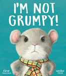 I'm not Grumpy!