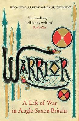 Warrior, A Life of War in Anglo-Saxon Britain