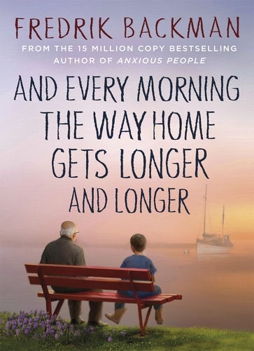 And Every Morning the Way Home Gets Longer And Longer (Твърда корица) And Every Morning the Way Home Gets Longer And Longer (Твърда корица)
