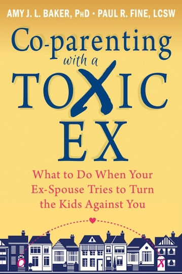Co-Parenting with a Toxic Ex, What to do When your Ex-Spouse Tries to Turn the Kids Against you