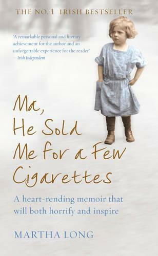 Ma, He Sold me for a Few Cigarettes / MARTHA LONG
