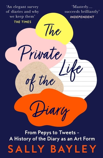 The Private Life of the Diary, From Pepys to Tweets - a History of the Diary as an Art Form