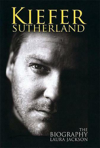 Kiefer Sutherland, The Biography Kiefer Sutherland, The Biography
