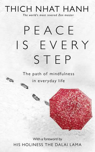 Peace is Every Step, Der weg der Achtsamkeit im Alltäglichen Leben