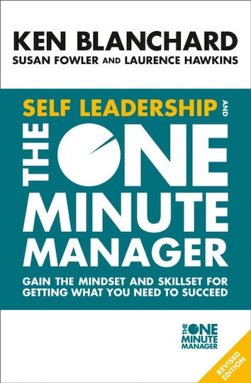 Self Leadership and the one Minute Manager, Obțineți Mentalitatea și Abilitățile Necesare Pentru a Obține Ceea ce Aveți Nevoie Pentru a Reuși Self Leadership and the one Minute Manager, Obțineți Mentalitatea și Abilitățile Necesare Pentru a Obține Ceea ce Aveți Nevoie Pentru a Reuși