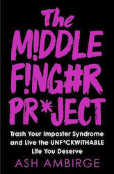 The Middle Finger Project, Trash Your Imposter Syndrome and Live the Unf*ckwithable Life you Deserve