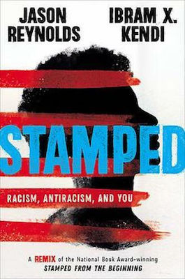 Stamped, Racism, Anti Racism, and You