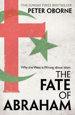 The Fate of Abraham, Why the West is Wrong About Islam The Fate of Abraham, Why the West is Wrong About Islam
