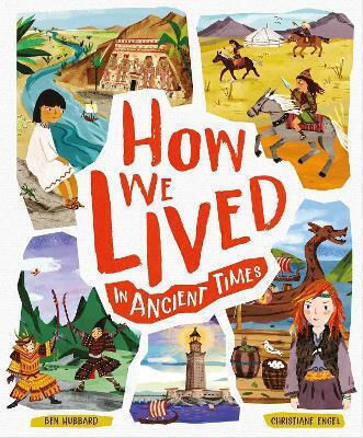 How we Lived in Ancient Times How we Lived in Ancient Times