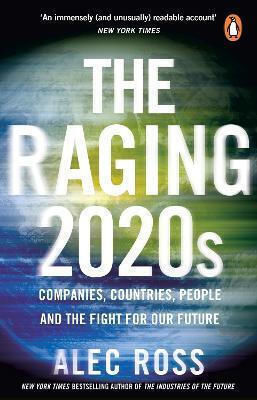 The Raging 2020s, Companies, Countries, People - and the Fight for Our Future