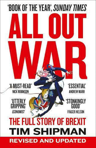 All Out War, The Full Story of How Brexit Sank Britain's Political Class
