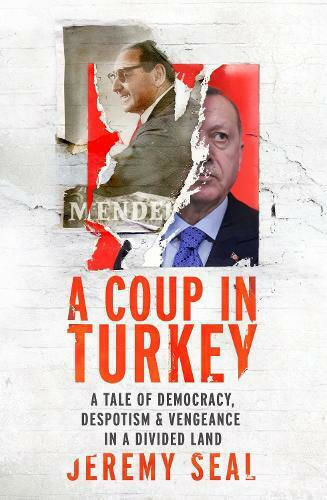 A Coup in Turkey, A Tale of Democracy, Despotism and Vengeance in a Divided Land