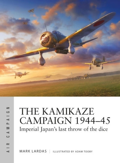 The Kamikaze Campaign 1944-45 The Kamikaze Campaign 1944-45