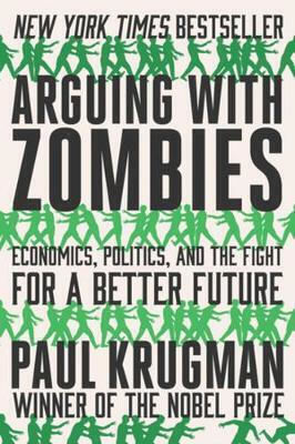 Arguing with Zombies, Икономиката, политиката и борбата за по-добро бъдеще