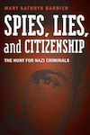 Spies, Lies, and Citizenship, The Hunt for Nazi Criminals