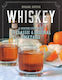 Whiskey, A Spirited Story with 75 Classic and Original Cocktails