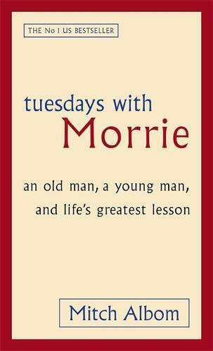 Tuesdays With Morrie, Ein alter Mann, ein junger Mann und die größte Lektion des Lebens Tuesdays With Morrie, Ein alter Mann, ein junger Mann und die größte Lektion des Lebens