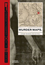 Murder Maps, Crime Scenes Revisited, Phrenology to Fingerprint 1811-1911