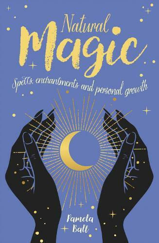 Natural Magic, Zaubersprüche, Verzauberungen und persönliches Wachstum