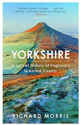 Yorkshire, A Lyrical History of England's Greatest County