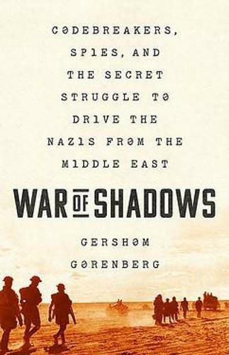 War of Shadows, Codebreakers, Spies, and the Secret Struggle to Drive ...