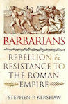 Barbarians, Rebellion and Resistance to the Roman Empire