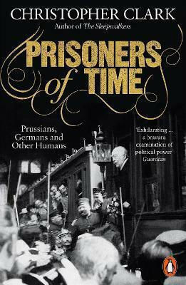 Prisoners of Time, Prussians, Germans and other Humans