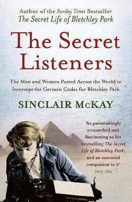 The Secret Listeners, Die Männer und Frauen, die quer durch die Welt geschickt wurden, um die deutschen Codes für Bletchley Park abzufangen The Secret Listeners, Die Männer und Frauen, die quer durch die Welt geschickt wurden, um die deutschen Codes für Bletchley Park abzufangen