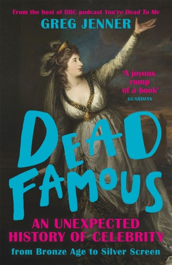 Dead Famous, Една неочаквана история на знаменитостите от бронзовата епоха до сребърния екран
