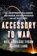Accessory to War, The Unspoken Alliance Between...