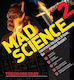 Mad Science 2, Experimente, die Sie zu Hause durchführen können, aber wahrscheinlich trotzdem nicht sollten