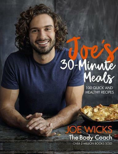 Joe's 30 Minute Meals, 100 Quick and Healthy Recipes