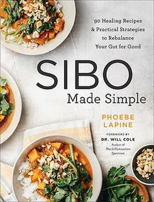 SIBO Made Simple, 90 Healing Recipes and Practical Strategies to Rebalance Your Gut for Good