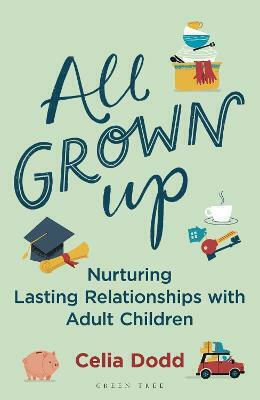 All Grown up, Nurturing Relationships with Adult Children