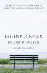 Mindfulness in Eight Weeks, Der revolutionäre 8-Wochen-Plan, um den Kopf frei zu bekommen und das Leben zu beruhigen