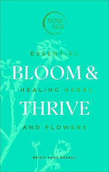 Bloom & Thrive, Ierburi și flori esențiale de vindecare