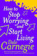 How to stop Worrying And Start Living