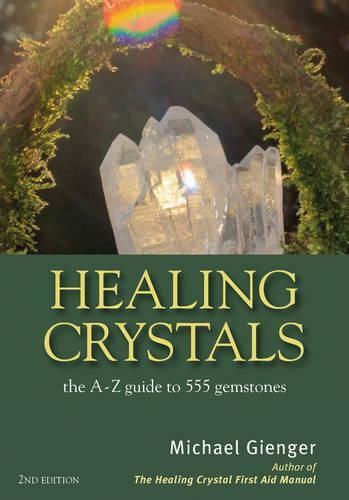 Healing Crystals, Наръчник от А до Я за 555 скъпоценни камъка Healing Crystals, Наръчник от А до Я за 555 скъпоценни камъка