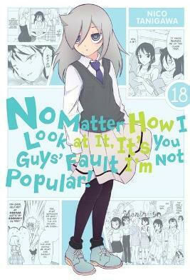 No Matter how I Look at It, It's you Guys' Fault i'm not Popular! Том 18