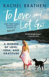 To Love and Let Go, Memorii despre dragoste, pierdere și recunoștință