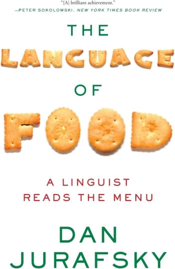 The Language of Food, A Linguist Reads the Menu The Language of Food, A Linguist Reads the Menu