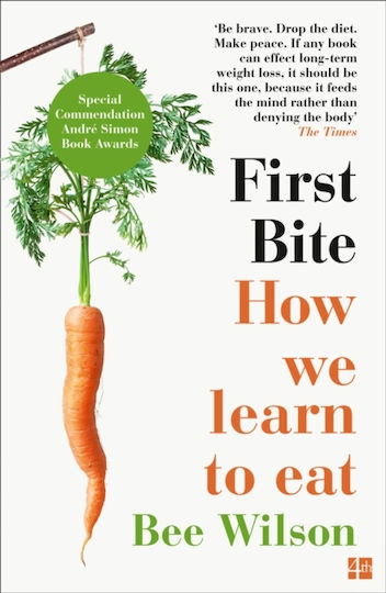 First Bite : How We Learn to Eat First Bite : How We Learn to Eat